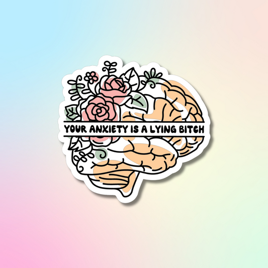 Your Anxiety is a Lying Bitch Sticker