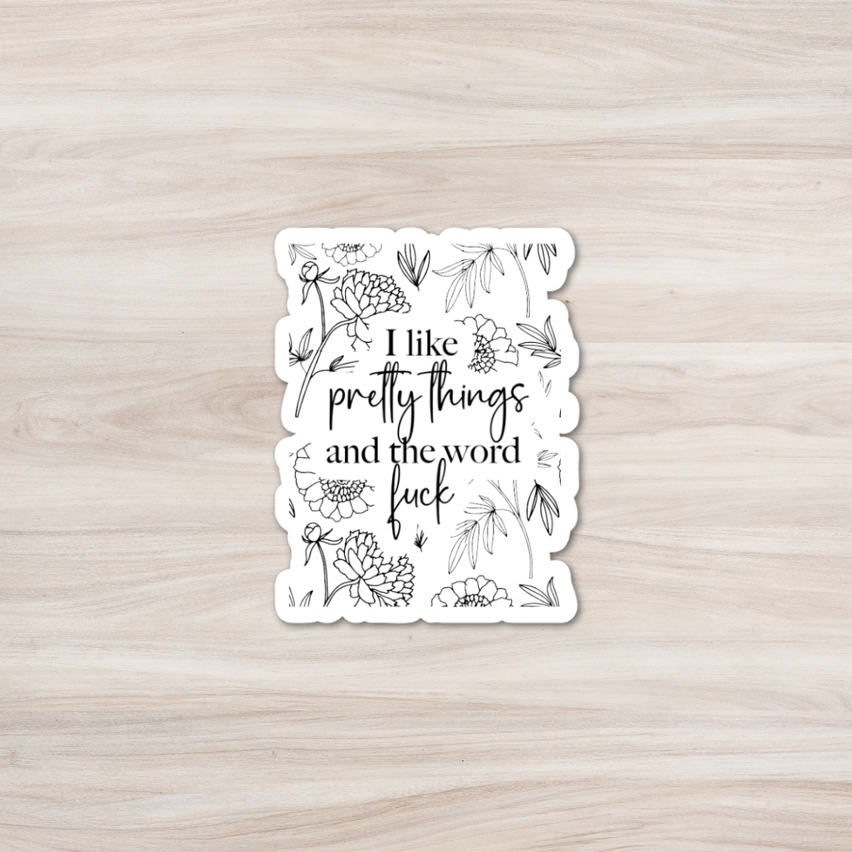 I Like Pretty Things And The Word Fuck Sticker