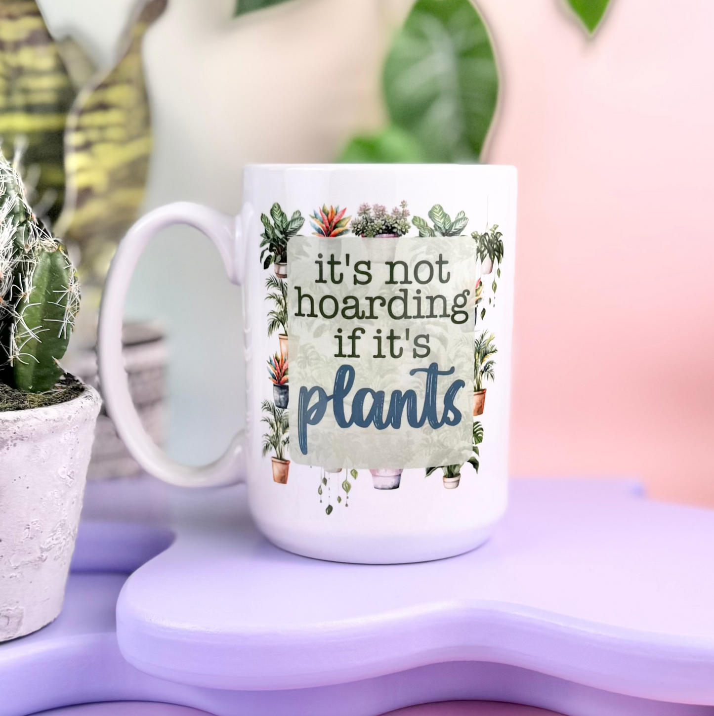 It's Not Hoarding If It's Plants 15oz Mug
