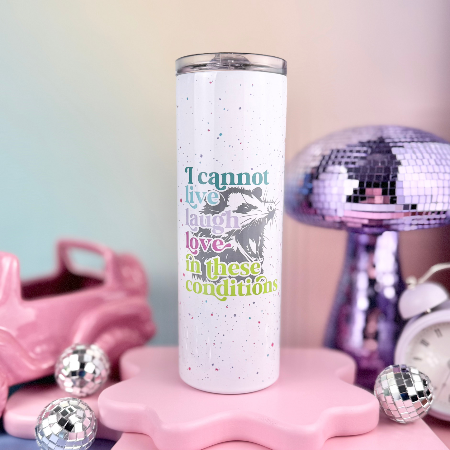 I Cannot Live Laugh Love In These Conditions 20oz Insulated Tumbler