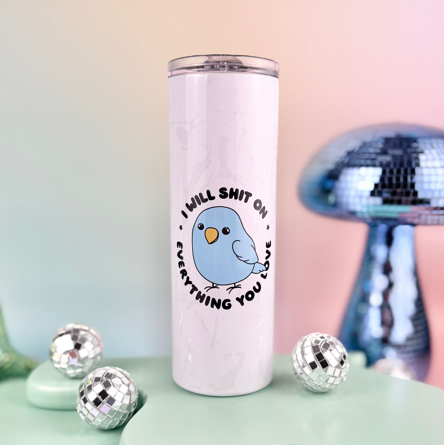 I Will Shit On Everything You Love 20oz Insulated Tumbler