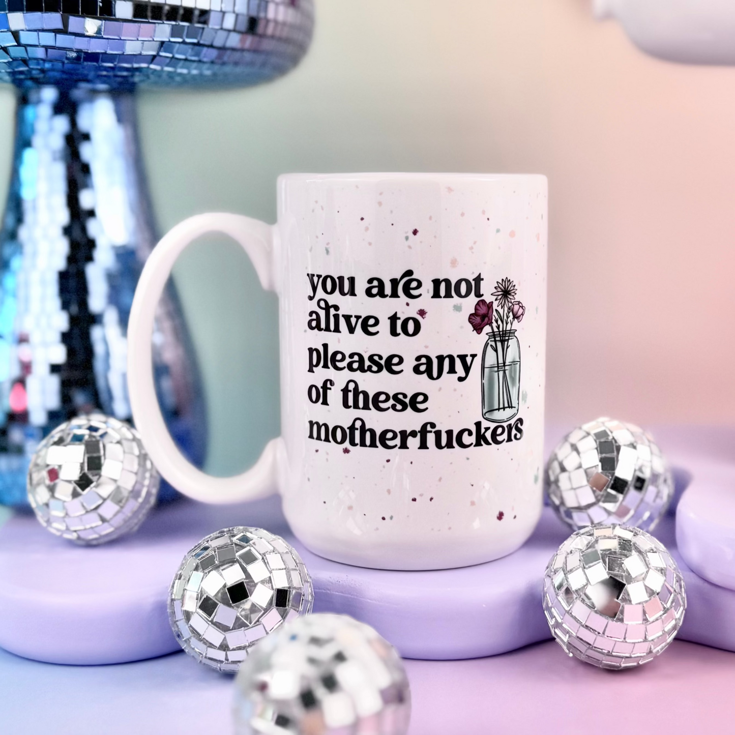 You Are Not Alive To Please 15oz Mug