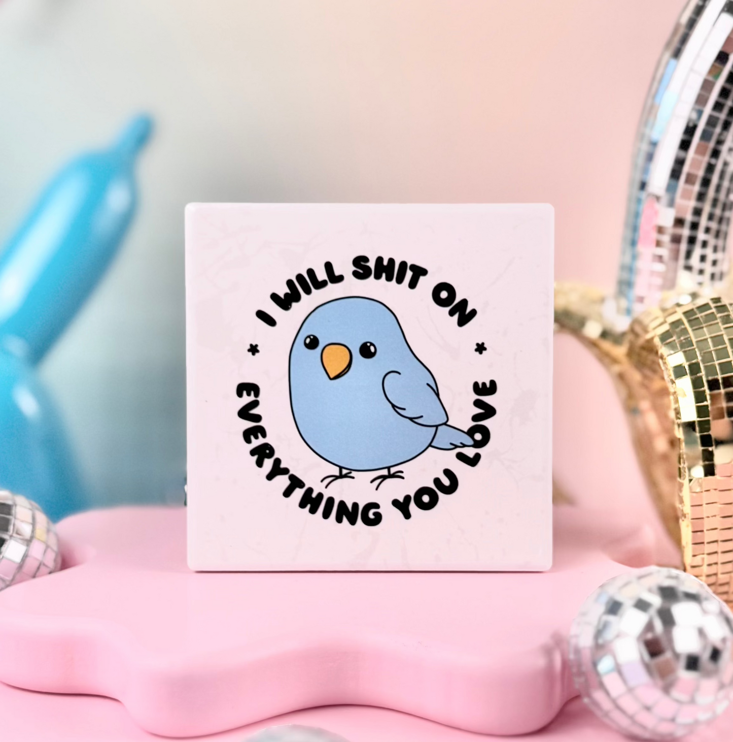 I Will Shit On Everything You Love Bird Ceramic Coaster