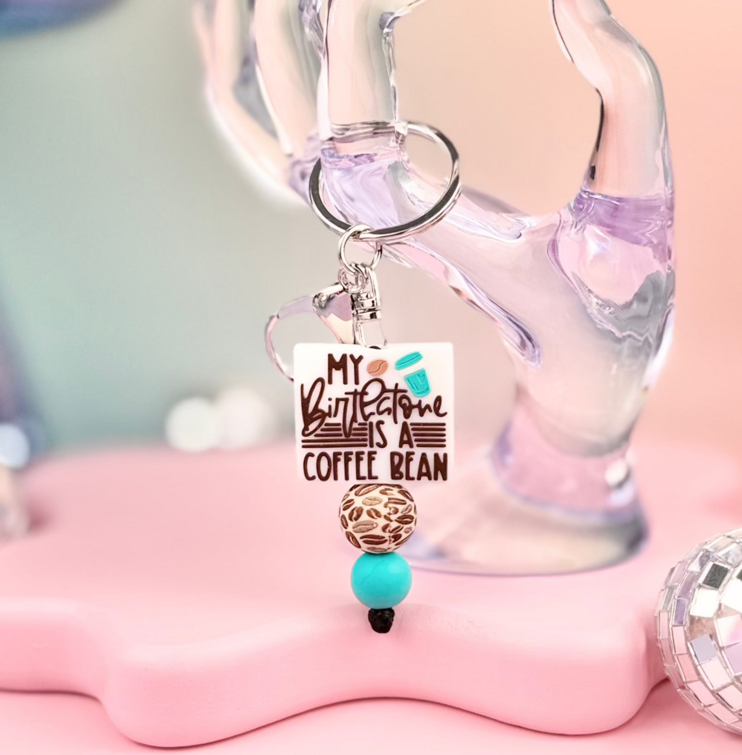 Coffee Bean Is My Birthstone Keychain