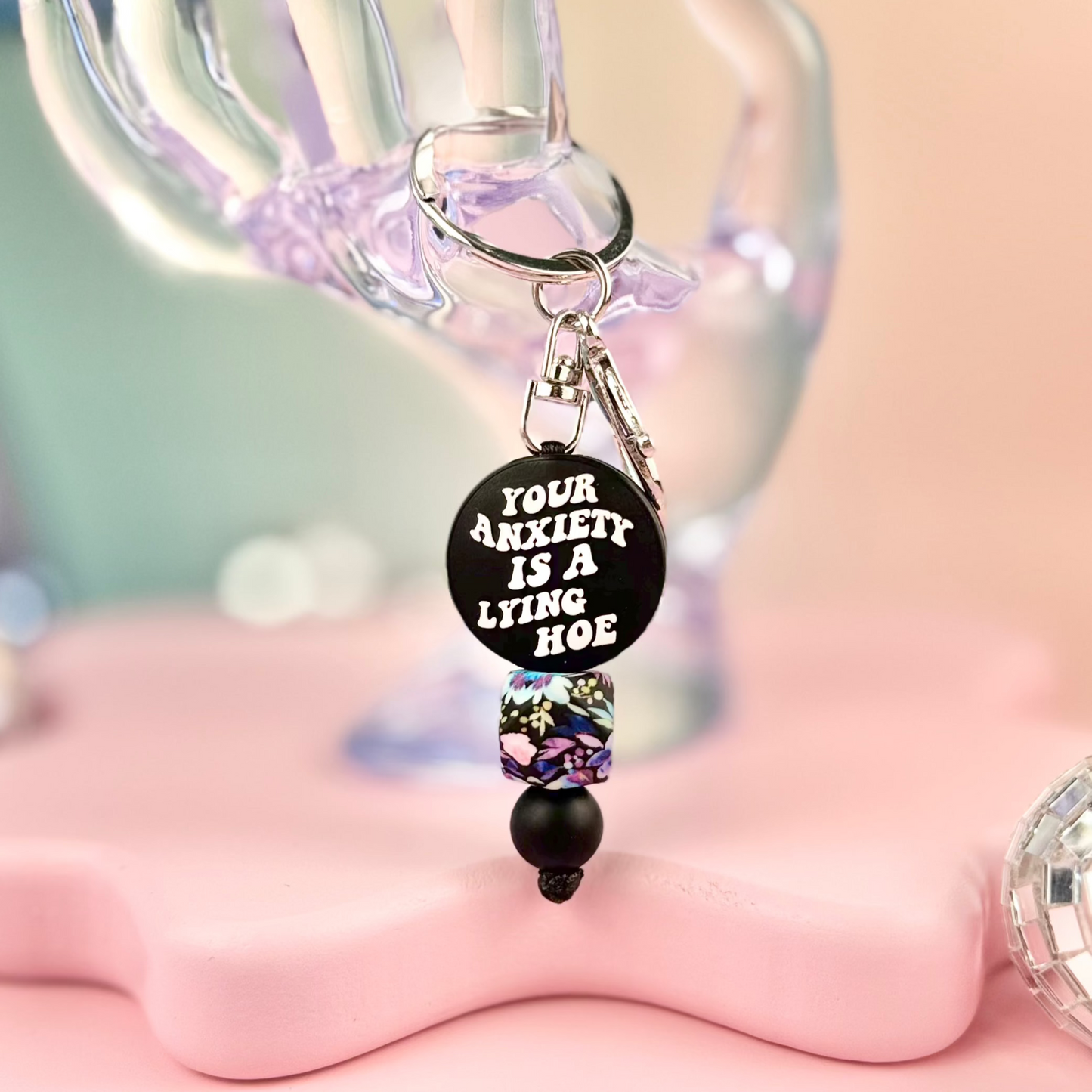 Your Anxiety Is A Lying Hoe Keychain