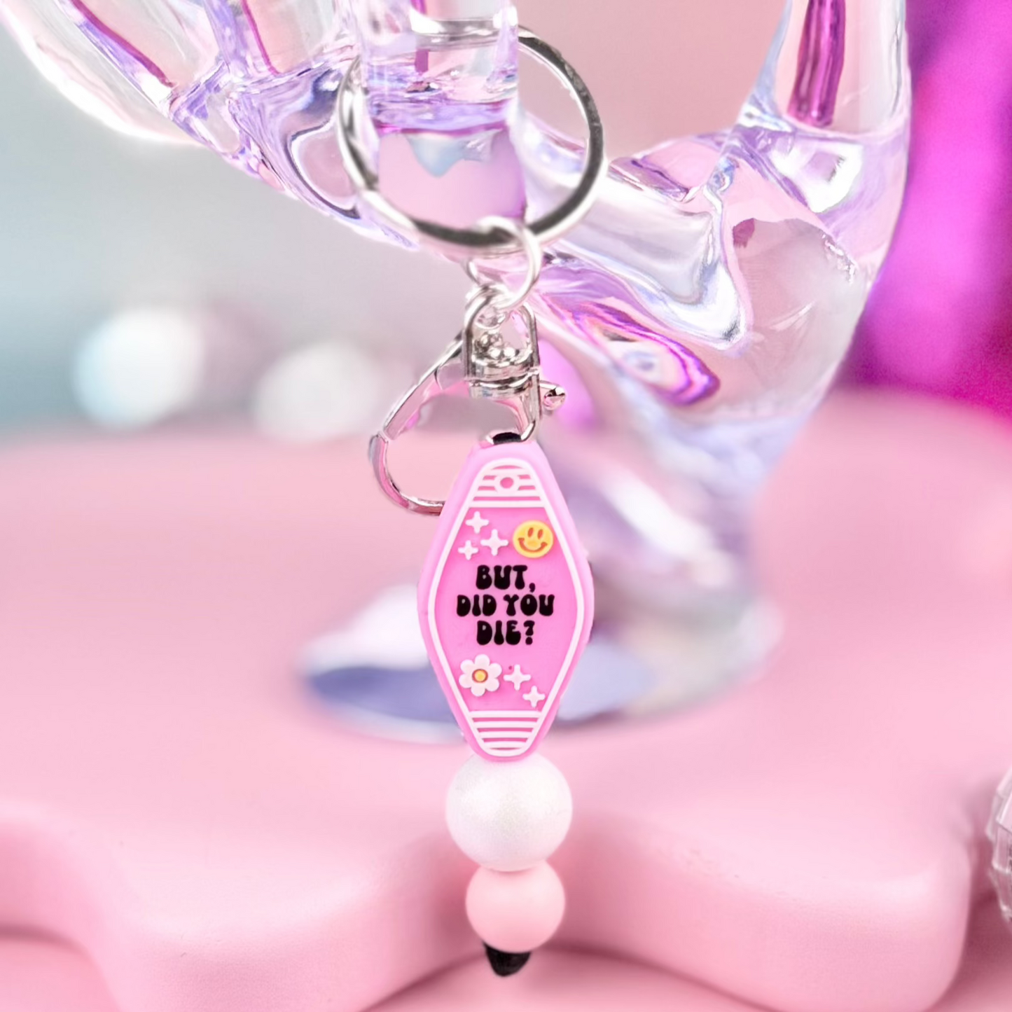 But Did You Die Keychain