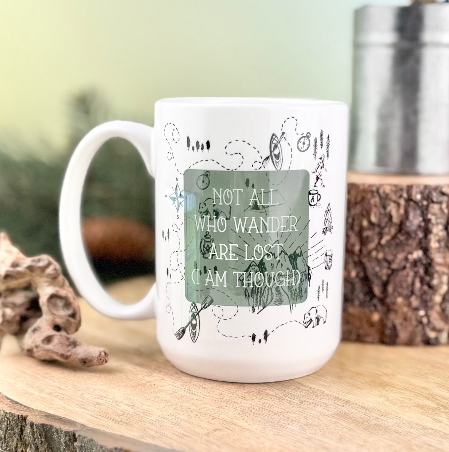 Not All Who Wander Are Lost (I Am Though) 15oz Mug