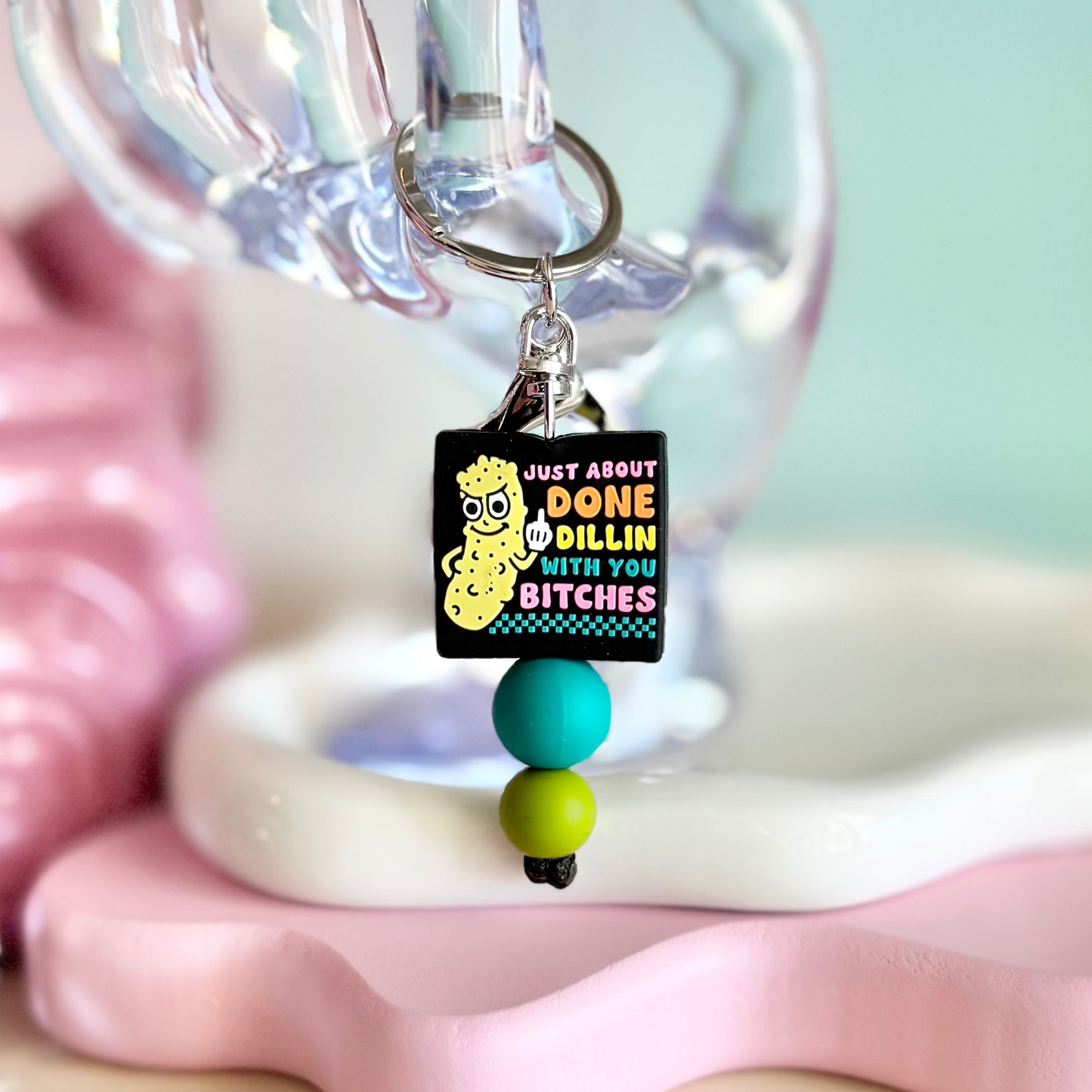 Done Dillin' With You Bitches Keychain