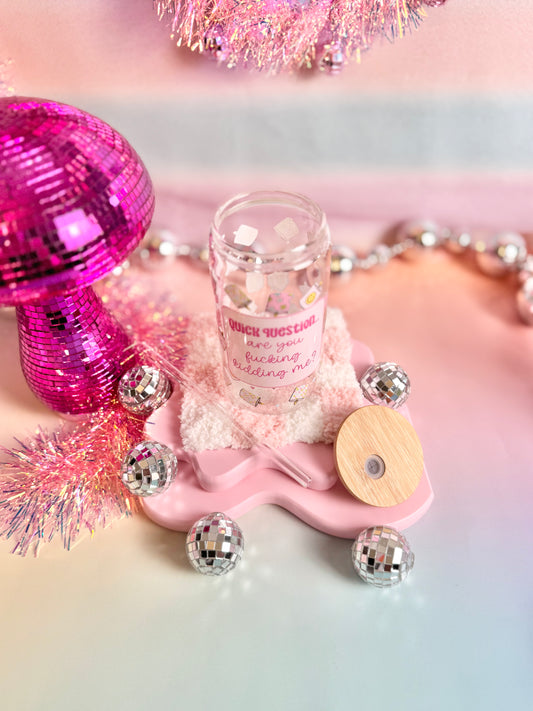 Are You Fucking Kidding Me Glass Can