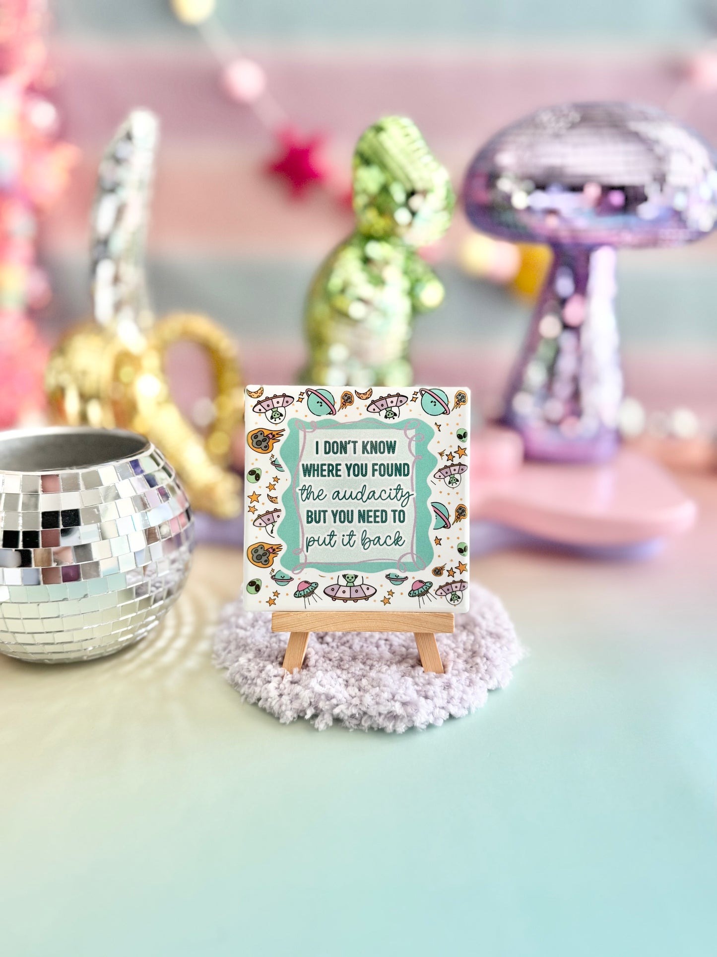 I Don't Know Where You Found The Audacity Ceramic Coaster