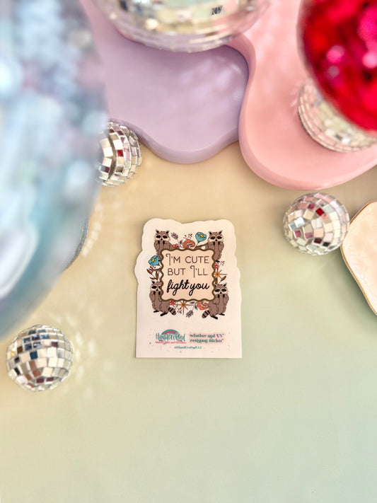 I'm Cute But I'll Fight You Sticker