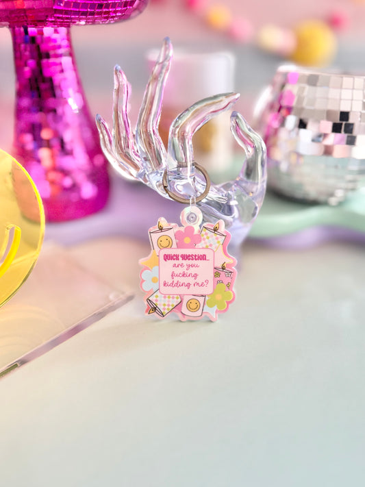 Are You Fucking Kidding Me Keychain