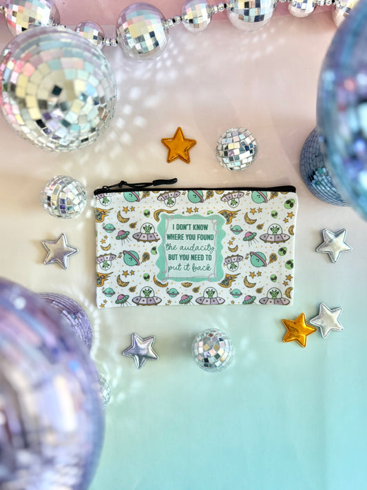 I Don't Know Where You Found The Audacity Zipper Pouch