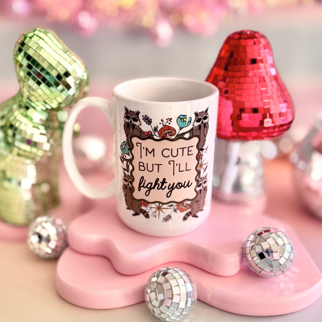 I'm Cute But I'll Fight You 15oz Mug