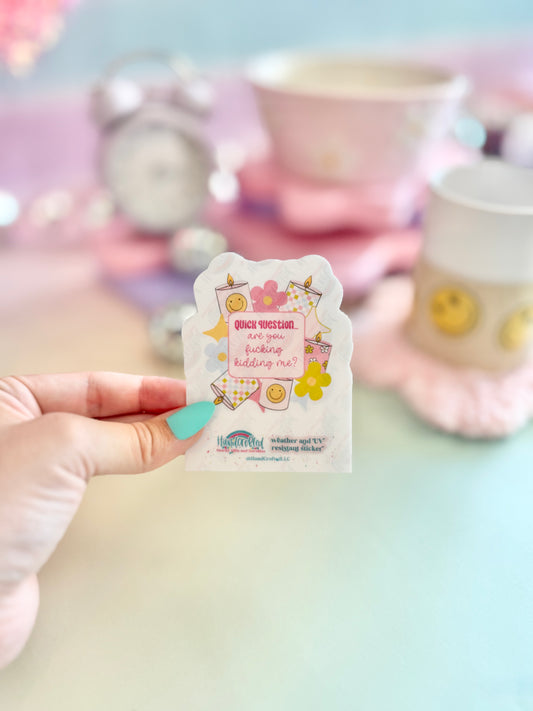 Are You Fucking Kidding Me Sticker