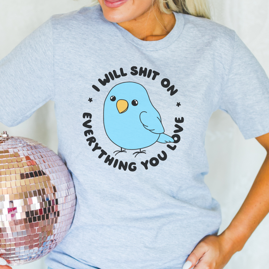 I Will Shit On Everything You Love Crewneck Tee