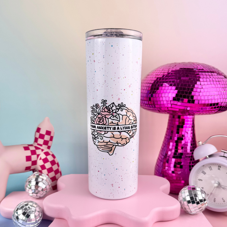 Your Anxiety Is A Lying Bitch 20oz Insulated Tumbler
