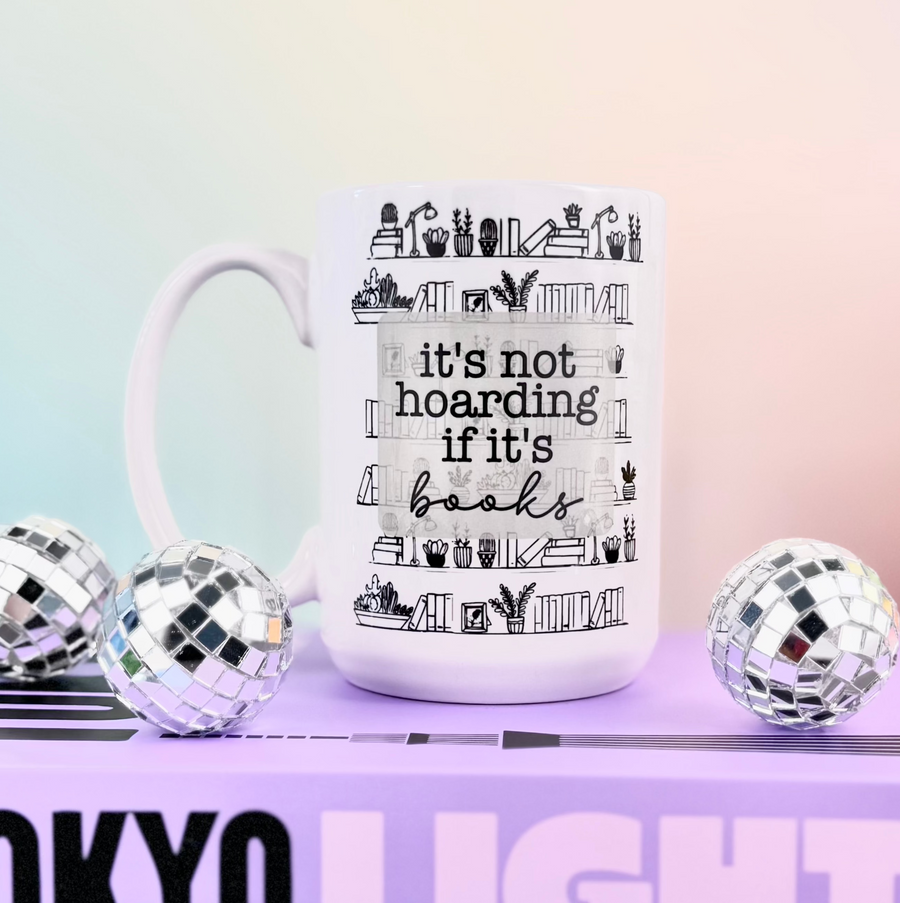 It's Not Hoarding If It's Books 15oz Mug
