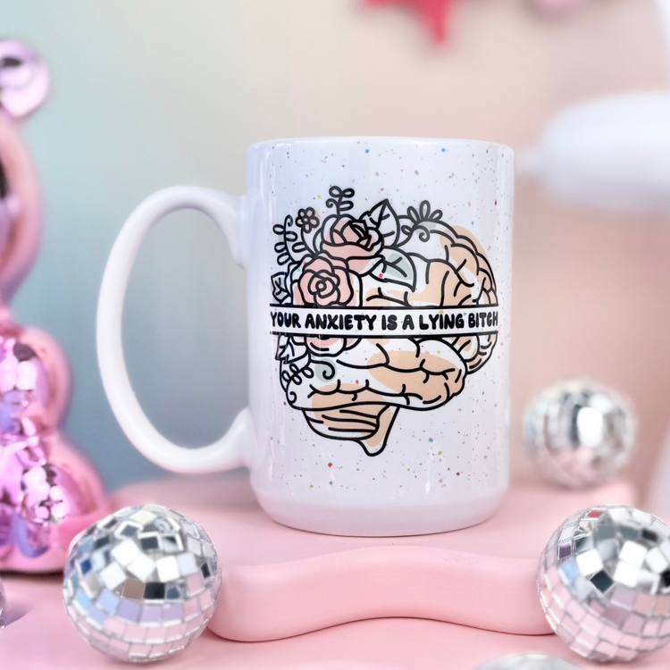 Your Anxiety Is A Lying Bitch 15oz Mug