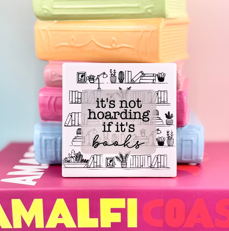 It's Not Hoarding If It's Books Ceramic Coaster