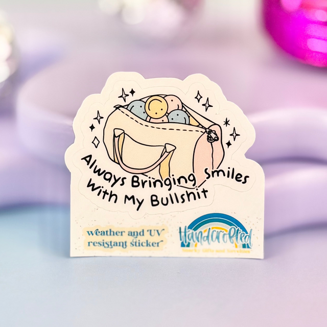 Bringing Smiles With My Bullshit Sticker