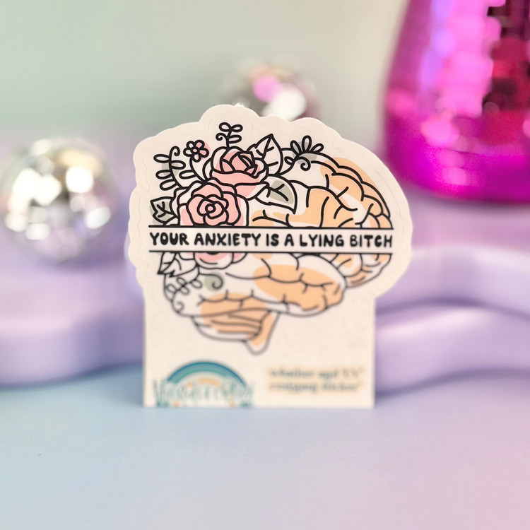 Your Anxiety is a Lying Bitch Sticker