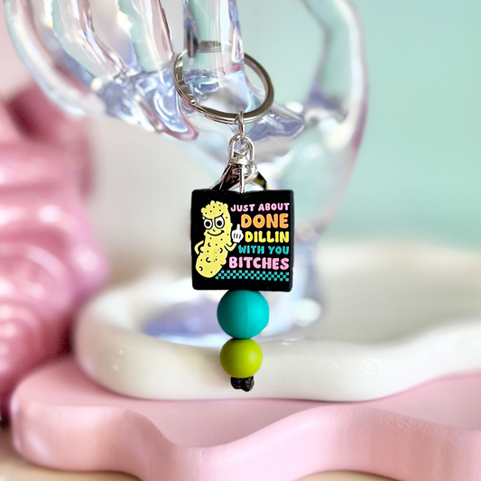 Done Dillin' With You Bitches Keychain