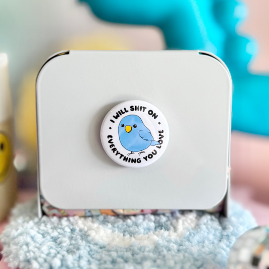 I Will Shit On Everything You Love 1.5" Magnet
