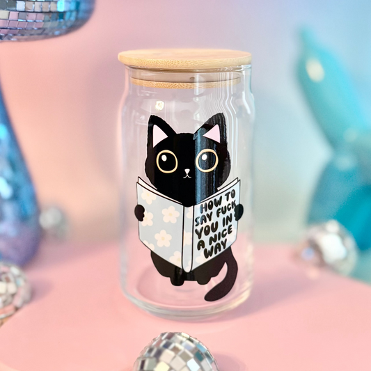 Fuck You In A Nice Way Glass Can