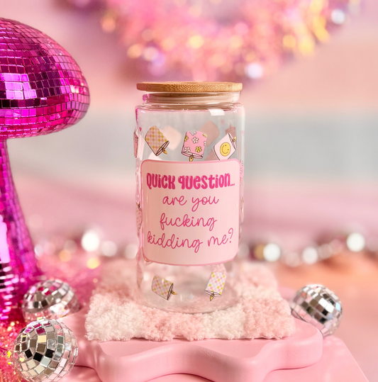 Are You Fucking Kidding Me Glass Can