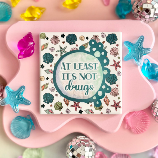 Seashells At Least It's Not Drugs Ceramic Coaster