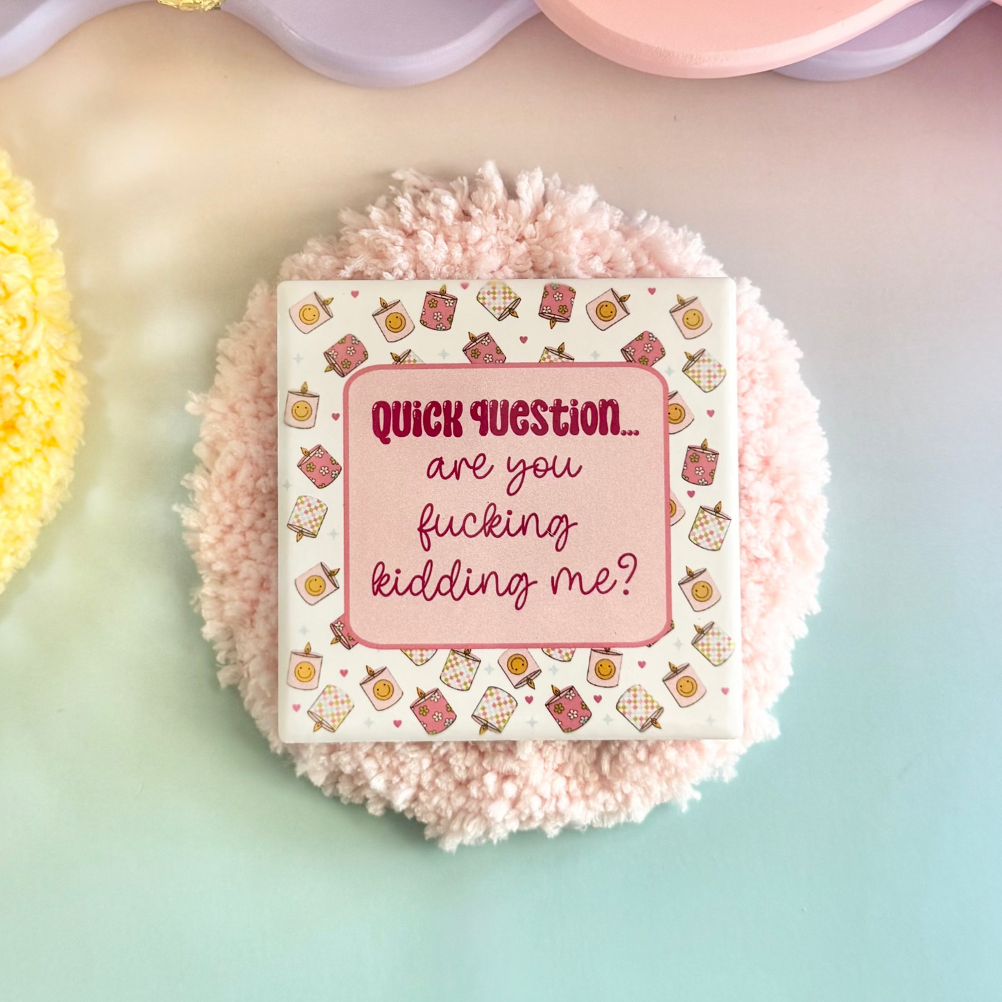 Are You Fucking Kidding Me Ceramic Coaster