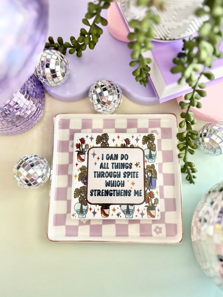 Spite Strengthens Me Ceramic Coaster