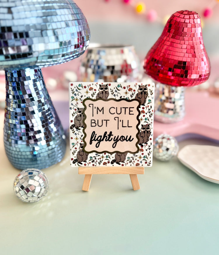 I'm Cute But I'll Fight You Ceramic Coaster