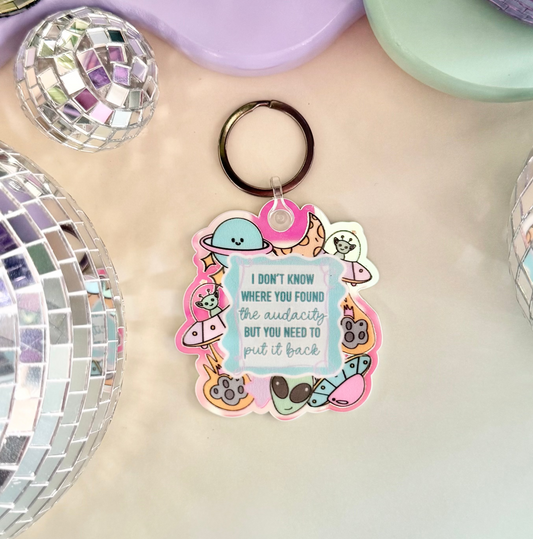 I Don't Know Where You Found The Audacity Keychain