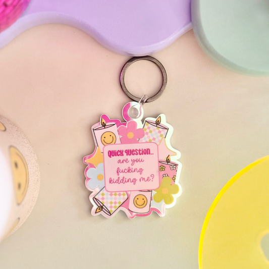 Are You Fucking Kidding Me Keychain