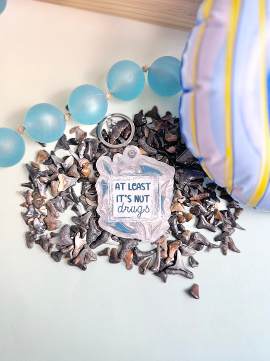 Shark Teeth-At Least It's Not Drugs Keychain