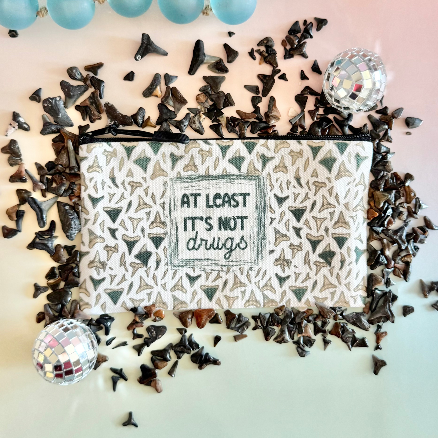 Shark Teeth-At Least It's Not Drugs Zipper Pouch