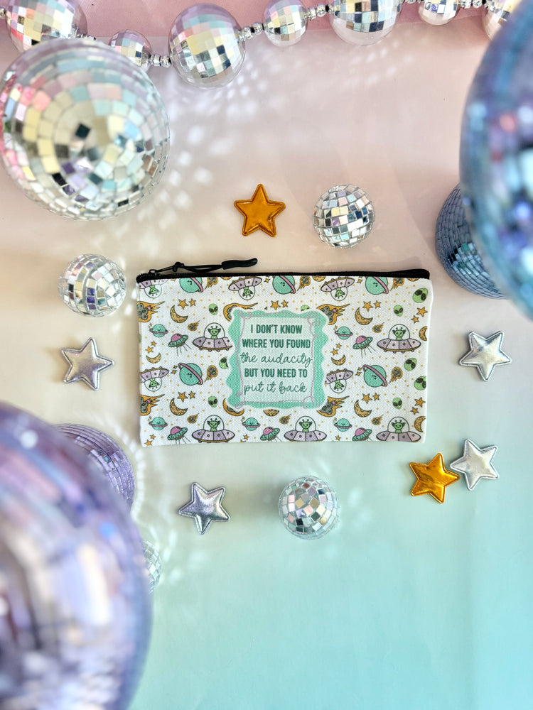 I Don't Know Where You Found The Audacity Zipper Pouch