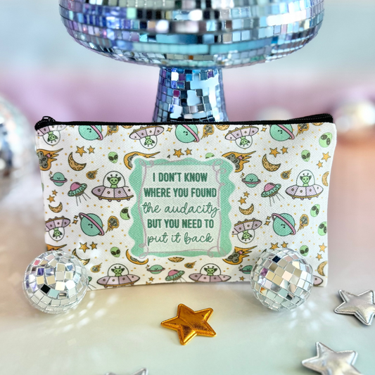 I Don't Know Where You Found The Audacity Zipper Pouch