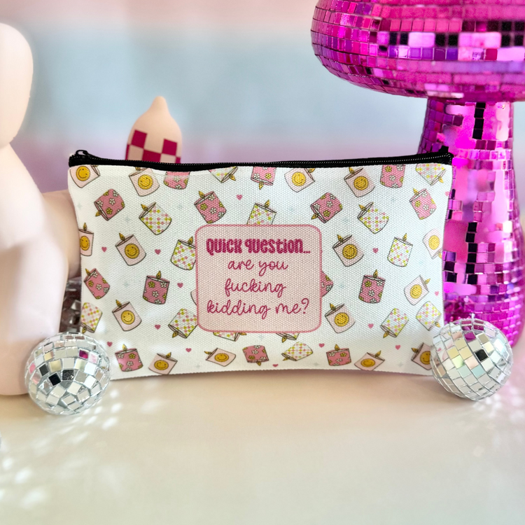 Are You Fucking Kidding Me Zipper Pouch