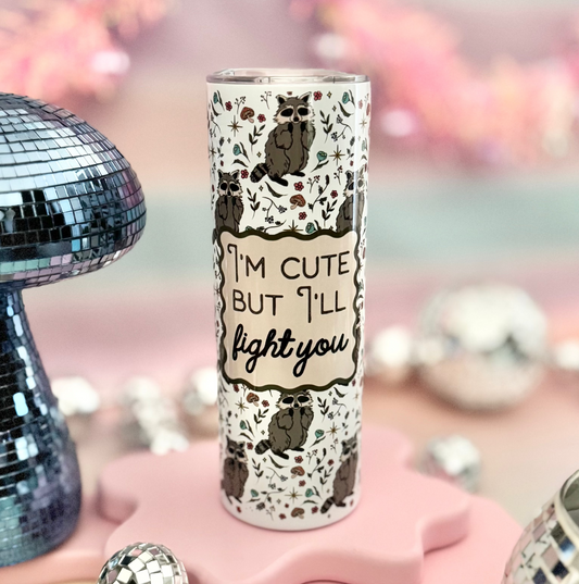 I'm Cute But I'll Fight You 20oz Insulated Tumbler