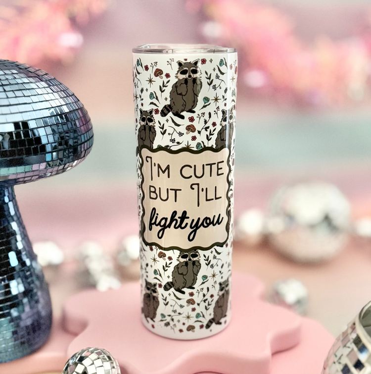 I'm Cute But I'll Fight You 20oz Insulated Tumbler