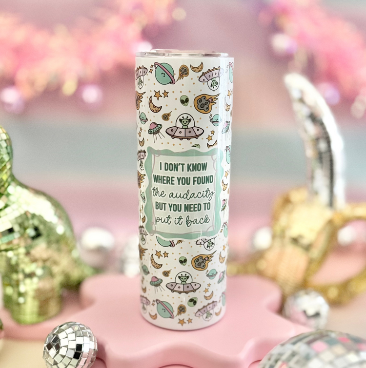 I Don't Know Where You Found The Audacity 20oz Insulated Tumbler