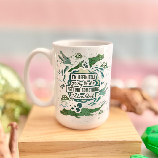 Die Petting Something I shouldn't 15oz Mug