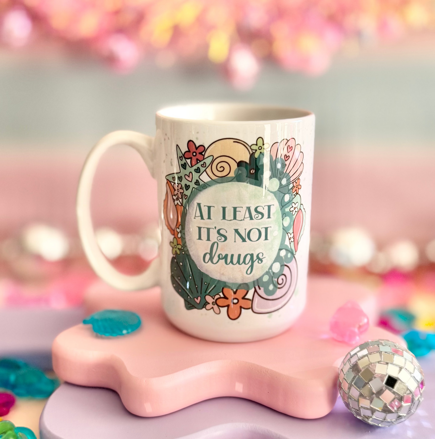 Seashells At Least It's Not Drugs 15oz Mug