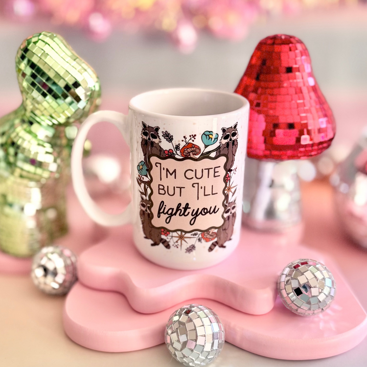 I'm Cute But I'll Fight You 15oz Mug